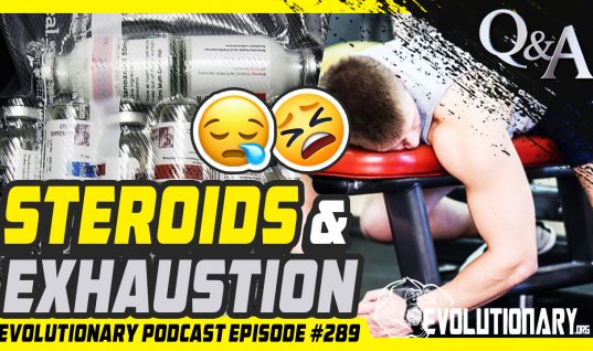Evolutionary Podcast Episode #289 – [Q&A] Steroids and exhaustion