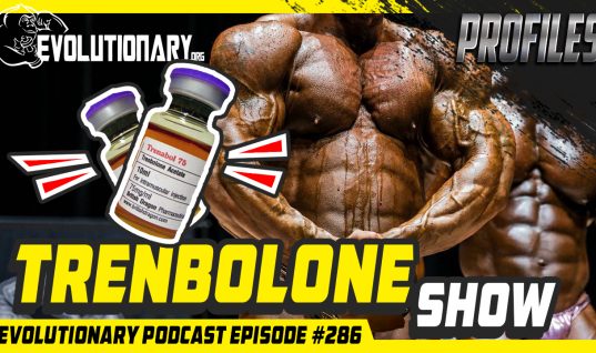 Evolutionary Podcast Episode #286 – [Profiles] Trenbolone Show