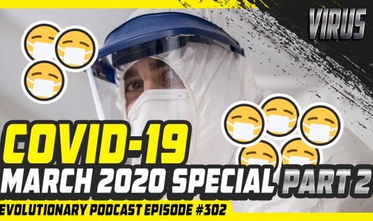 Evolutionary Podcast #302 – [Virus] COVID-19 March 2020 Special part two