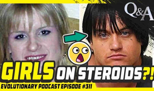 Evolutionary Podcast #311 – [Q&A] Girls on Steroids