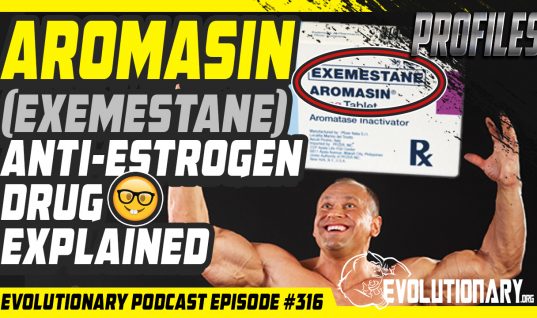 Evolutionary Podcast #316[Profiles]-Aromasin (Exemestane) Anti-Estrogen Drug Explained