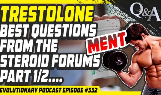 Evolutionary Podcast #332-[Q&A] Trestolone-Best Questions from the Steroid Forums part 1/2