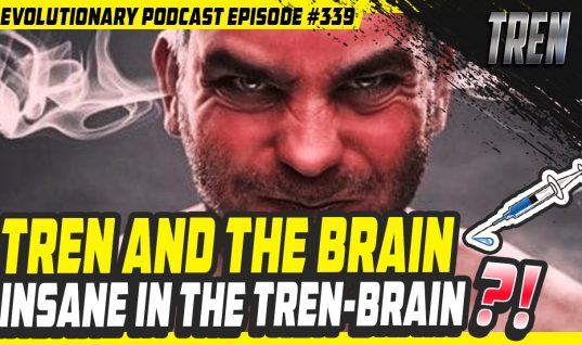 Tren and the Brain – insane in the tren-brain?!