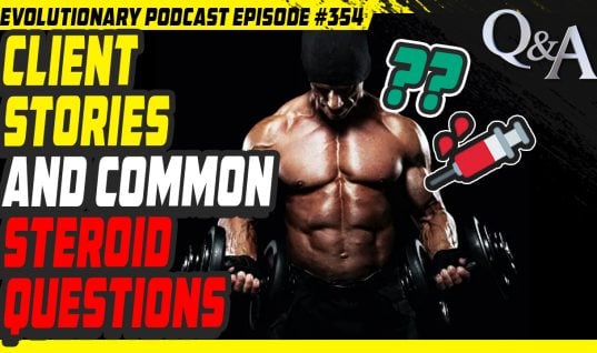 Evolutionary.org Podcast #354 – Client stories and common steroid questions