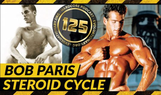 Evolutionary.org Hardcore #125-Bob Paris Steroid Cycle