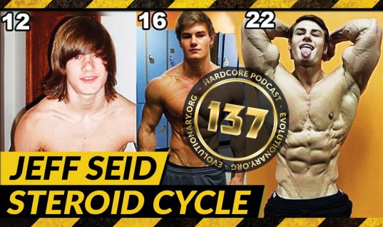 Evolutionary.org Hardcore #137 – Jeff Seid Steroid Cycle