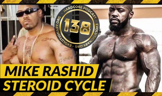 Evolutionary.org Hardcore #138 – Mike Rashid Steroid Cycle