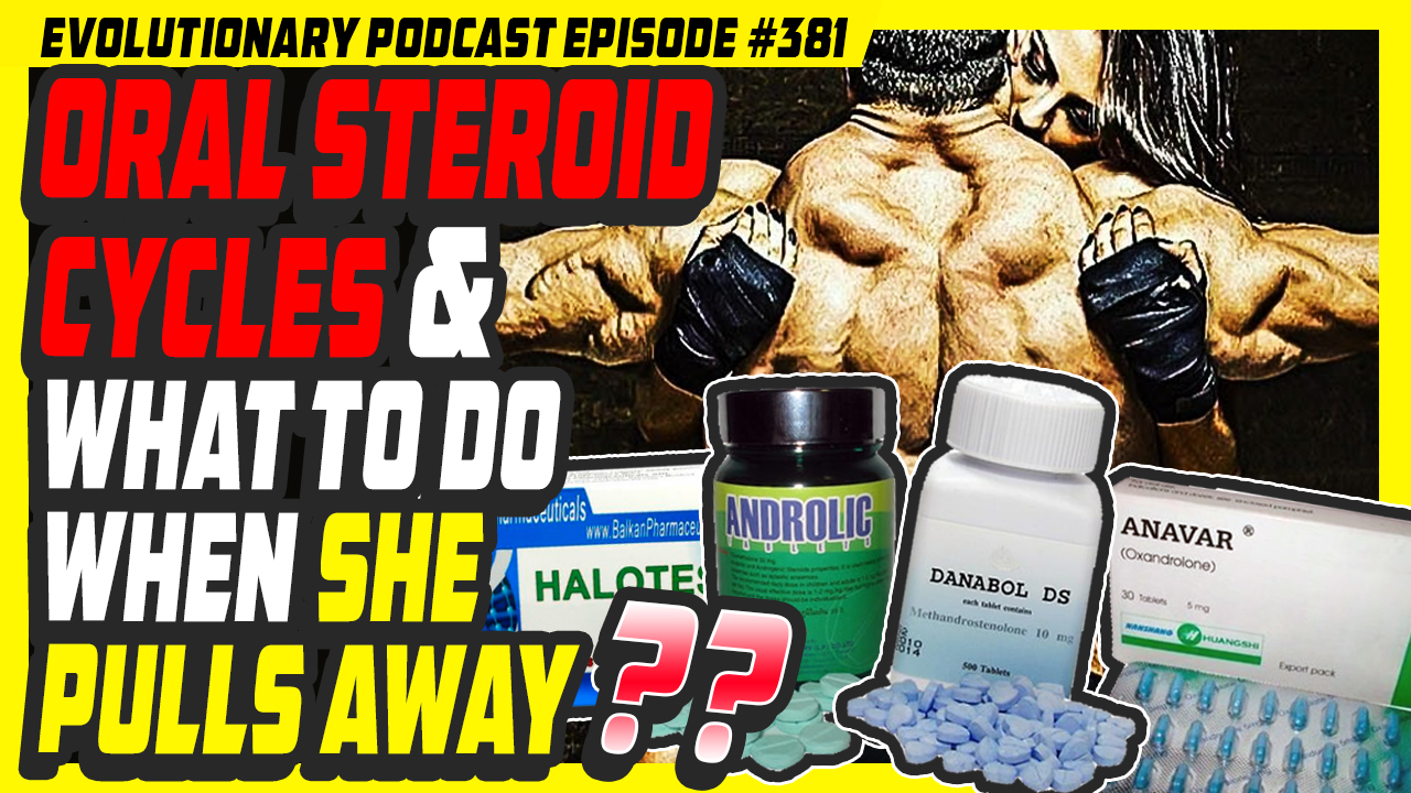 Evolutionary.org-Podcast-381-Oral-Steroid-cycles-and-what-to-do-when-she-pulls-away.jpg