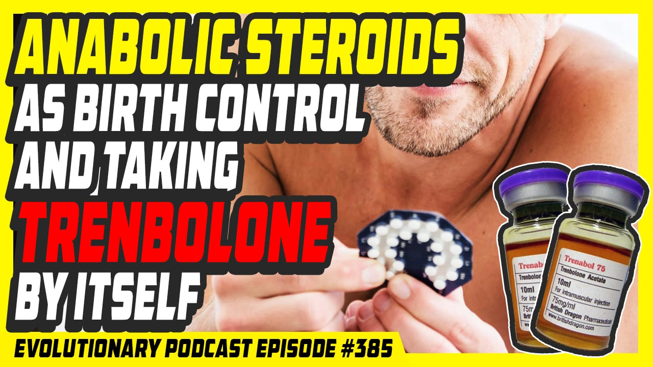 Evolutionary.org-Podcast-385-Anabolic-Steroids-as-birth-control-and-taking-Trenbolone-by-itself.jpg