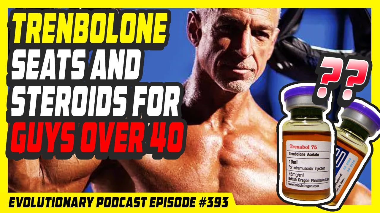 Evolutionary.org-Podcast-393-Trenbolone-seats-and-steroids-for-guys-over-40.jpg