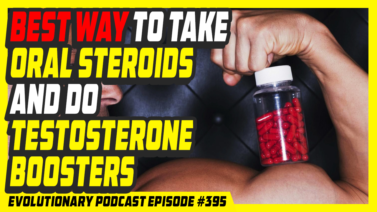 Evolutionary.org-Podcast-395-Best-way-to-take-oral-steroids-and-do-testosterone-boosters.jpg