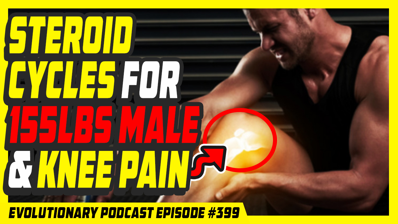 Evolutionary.org-Podcast-399-Steroid-cycles-for-155lbs-male-and-knee-pain.jpg