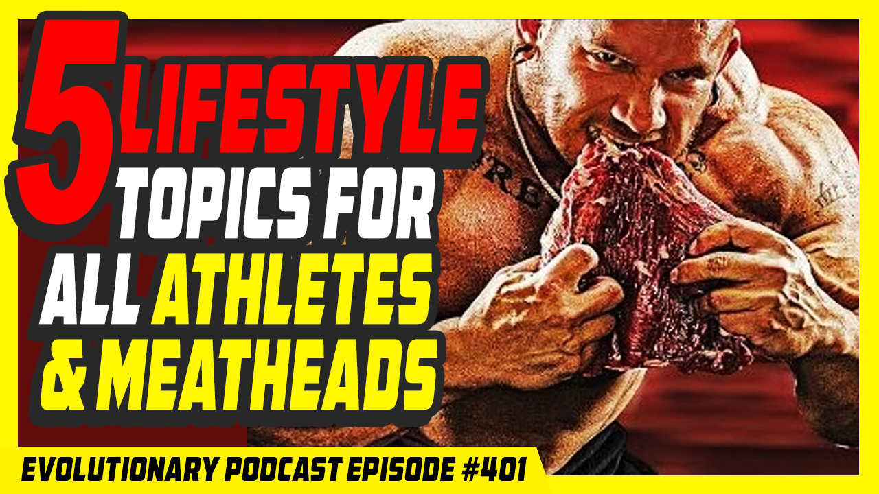 Evolutionary.org-Podcast-401-Five-lifestyle-topics-for-all-athletes-and-meatheads.jpg