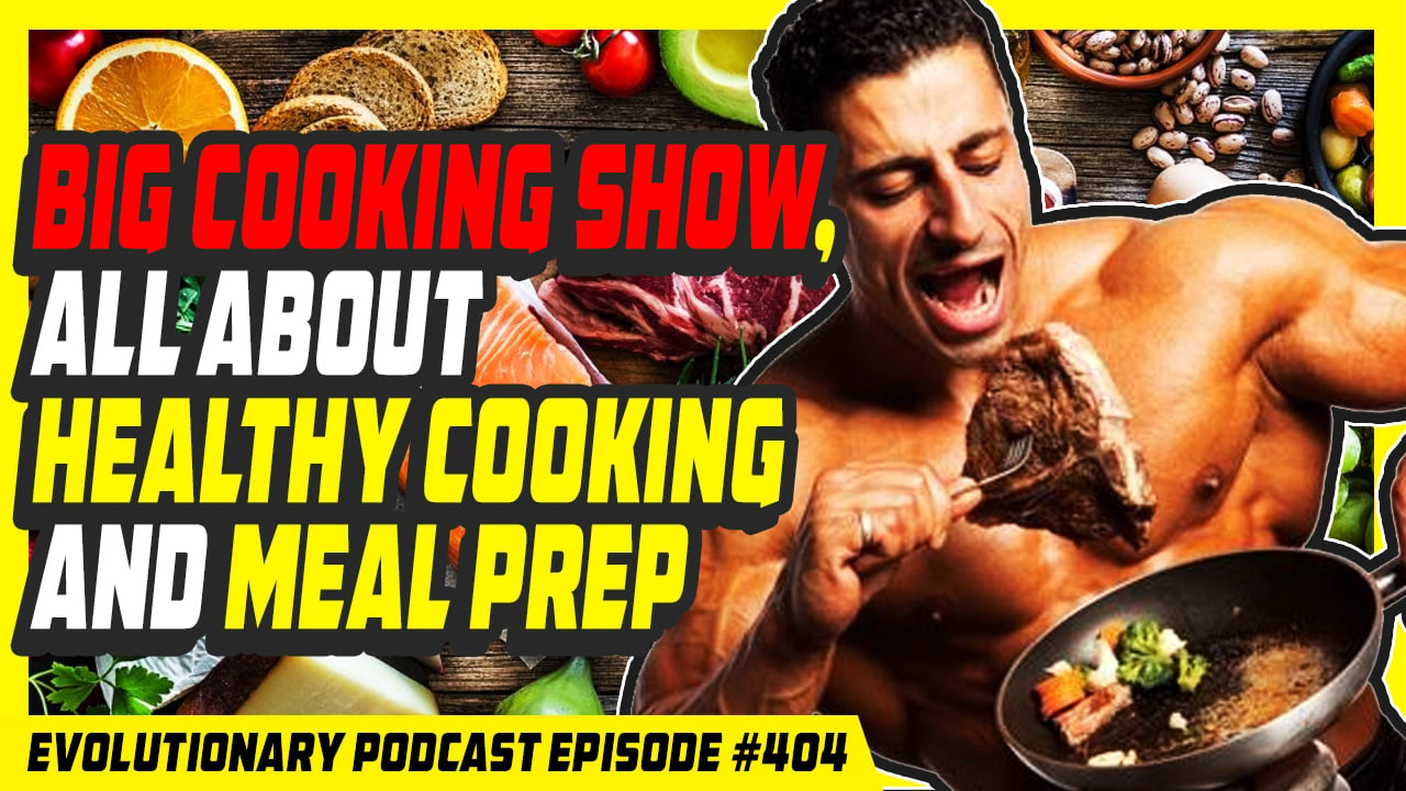 Evolutionary.org-Podcast-404-BIG-cooking-show-all-about-healthy-cooking-and-meal-prep.jpg