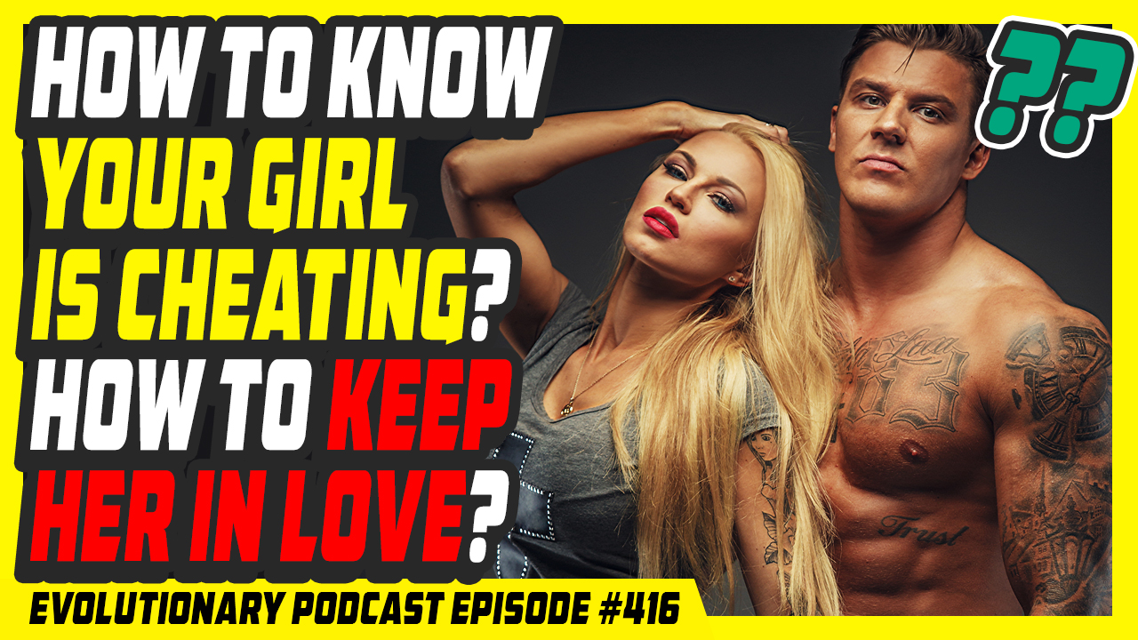 Evolutionary-Radio-Episode-416-How-to-know-your-girl-is-cheating-How-to-keep-her-in-love-.jpg