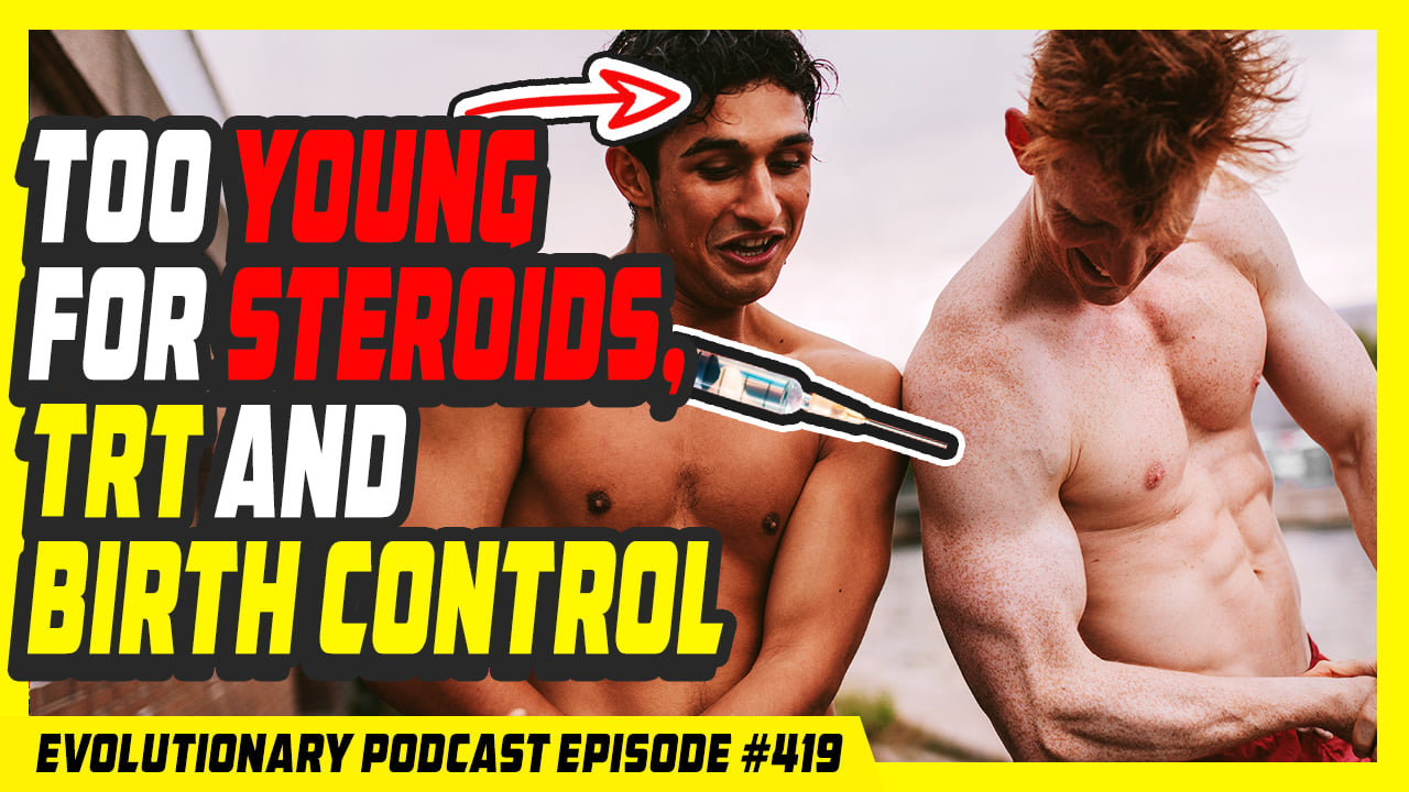 Evolutionary.org-Radio-Episode-419-Too-young-for-steroids-TRT-and-birth-control.jpg