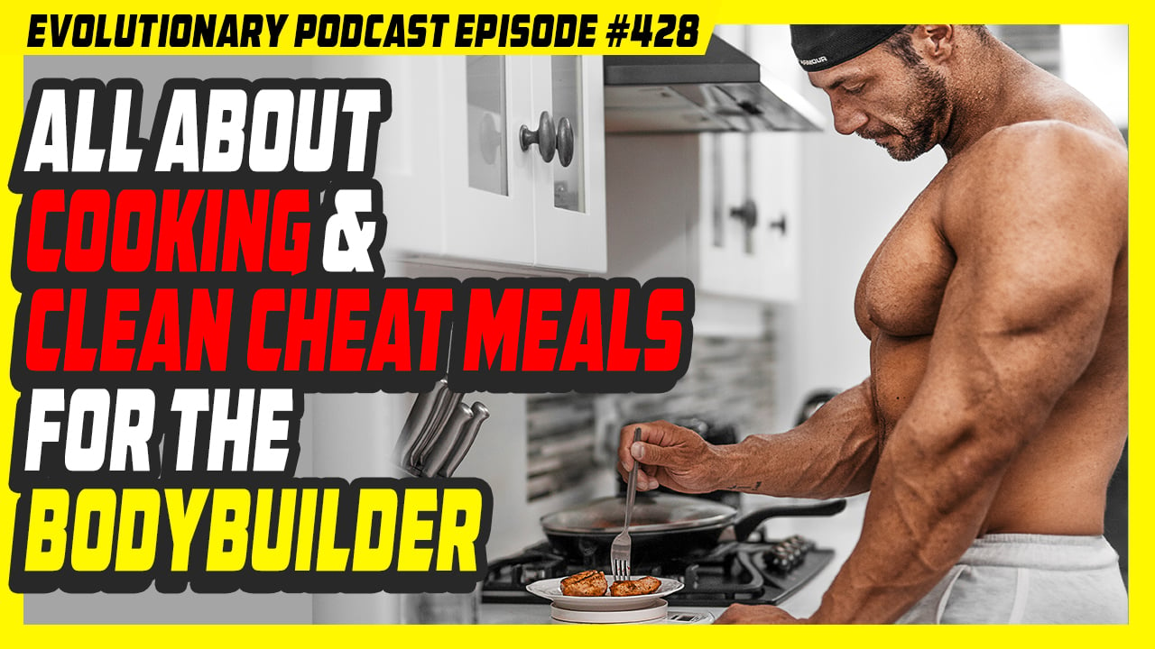 Evolutionary.org-Radio-Episode-428-All-about-cooking-and-clean-cheat-meals-for-the-bodybuilder.jpg