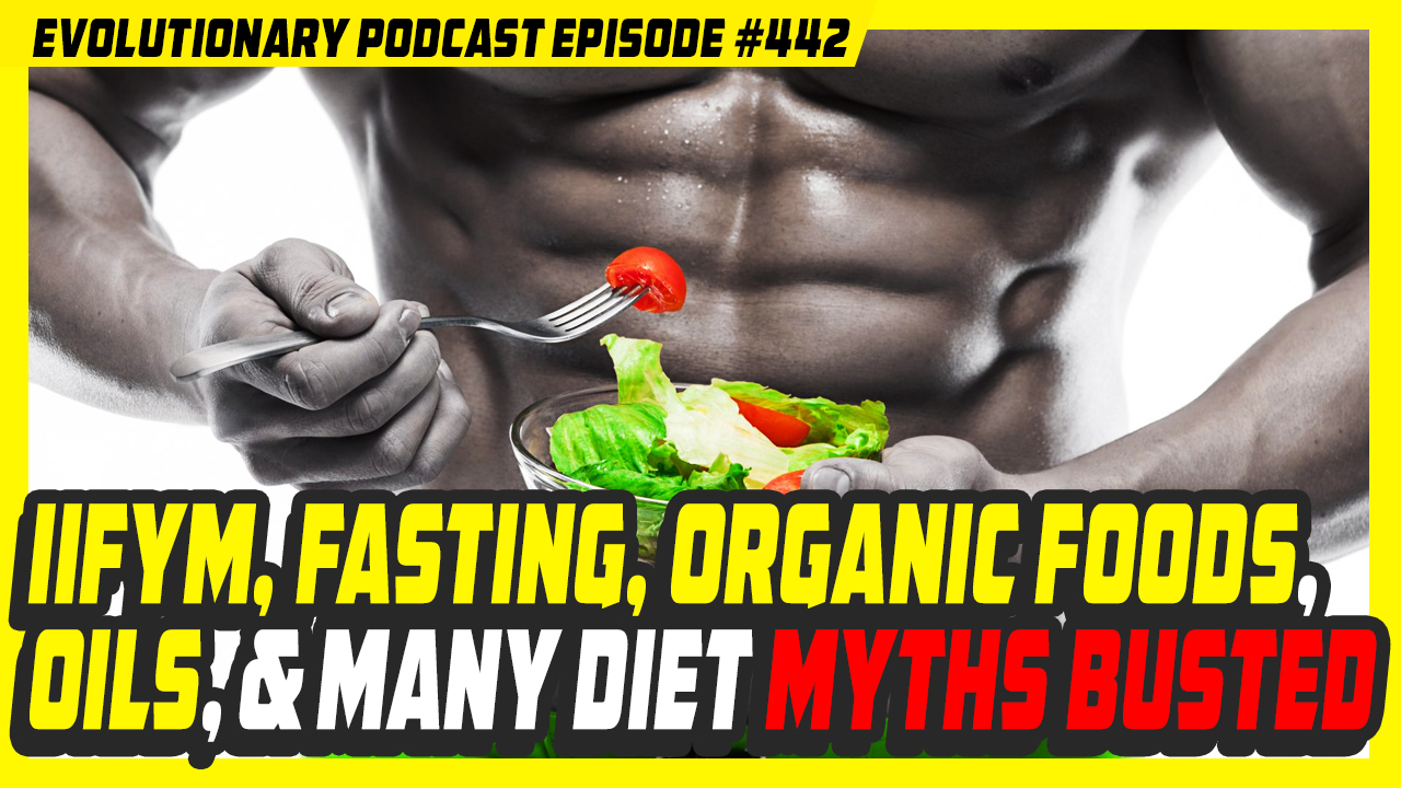 Evolutionary.org-Episode-442-IIFYM-Fasting-Organic-foods-Oils-and-many-Diet-myths-busted.jpg