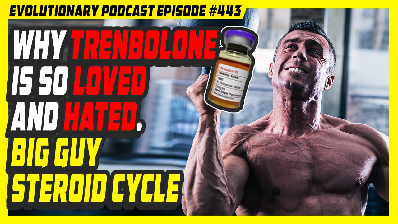 Evolutionary.org-Episode-443-Why-Trenbolone-is-so-loved-and-hated.-Big-guy-steroid-cycle.jpg