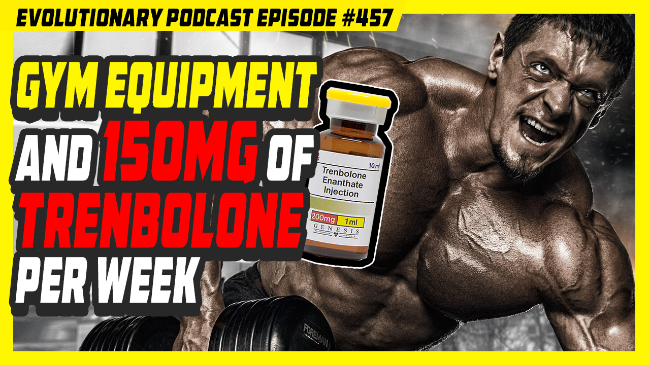 Evolutionary.org-Episode-457-Gym-equipment-and-150mg-of-Trenbolone-per-week.jpg