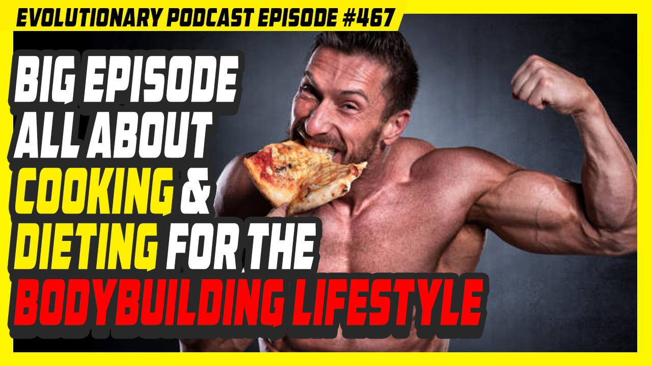 Evolutionary.org-467-Big-episode-all-about-cooking-and-dieting-for-the-bodybuilding-lifestyle.jpg