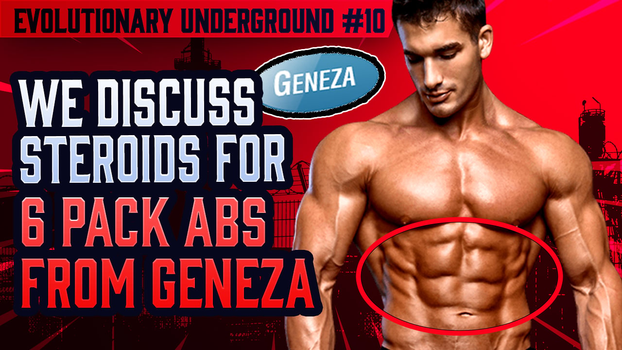 Evolutionary.org-Underground-10-we-discuss-Steroids-for-6-pack-Abs-from-Geneza.jpg