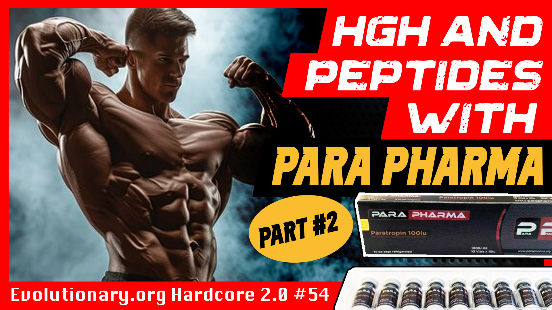 Evolutionary.org-Hardcore-2.0-54-HGH-and-Peptides-with-Para-Pharma-Part-2.jpg